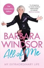 All of Me: My Extraordinary Life - The Most Recent Autobiography by Barbara Windsor kaina ir informacija | Biografijos, autobiografijos, memuarai | pigu.lt