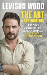 Art of Exploration: Lessons in Curiosity, Leadership and Getting Things Done kaina ir informacija | Biografijos, autobiografijos, memuarai | pigu.lt