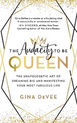 Audacity To Be Queen: The Unapologetic Art of Dreaming Big and Manifesting Your Most Fabulous Life цена и информация | Самоучители | pigu.lt