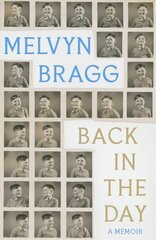 Back in the Day: Melvyn Bragg's deeply affecting, first ever memoir цена и информация | Биографии, автобиогафии, мемуары | pigu.lt