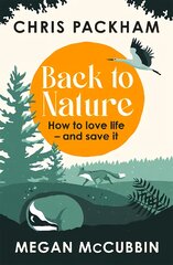 Back to Nature: How to Love Life - and Save It цена и информация | Книги о питании и здоровом образе жизни | pigu.lt