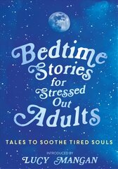 Bedtime Stories for Stressed Out Adults kaina ir informacija | Fantastinės, mistinės knygos | pigu.lt