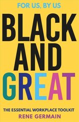 Black and Great: The Essential Workplace Toolkit An inspiring read from start to finish.- Selina Flavius цена и информация | Самоучители | pigu.lt