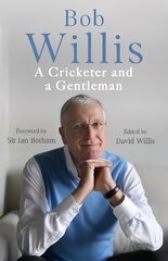 Bob Willis: A Cricketer and a Gentleman: The Sunday Times Bestseller kaina ir informacija | Knygos apie sveiką gyvenseną ir mitybą | pigu.lt