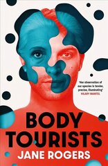 Body Tourists: The gripping, thought-provoking new novel from the Booker-longlisted author of The Testament of Jessie Lamb kaina ir informacija | Fantastinės, mistinės knygos | pigu.lt