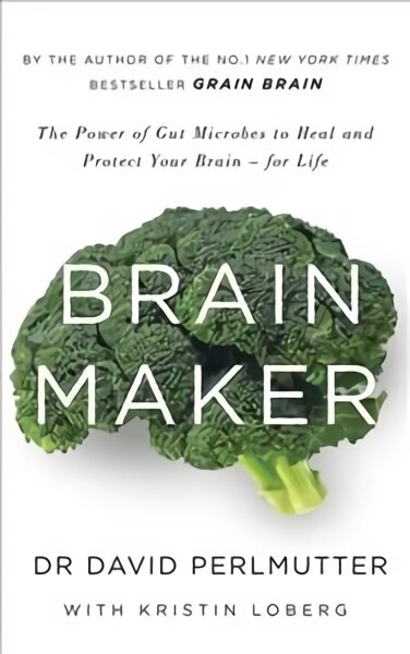 Brain Maker: The Power of Gut Microbes to Heal and Protect Your Brain - for Life цена и информация | Saviugdos knygos | pigu.lt