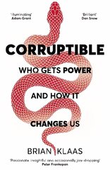 Corruptible: Who Gets Power and How it Changes Us kaina ir informacija | Ekonomikos knygos | pigu.lt