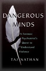 Dangerous Minds: A Forensic Psychiatrist's Quest to Understand Violence цена и информация | Книги по социальным наукам | pigu.lt