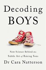 Decoding Boys: New science behind the subtle art of raising sons цена и информация | Самоучители | pigu.lt