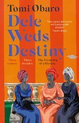 Dele Weds Destiny: A stunning novel of friendship, love and home - the most heart-warming debut of 2022 kaina ir informacija | Fantastinės, mistinės knygos | pigu.lt