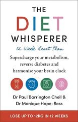 Diet Whisperer: 12-Week Reset Plan: Supercharge your metabolism, reverse diabetes and harmonise your brain clock цена и информация | Самоучители | pigu.lt