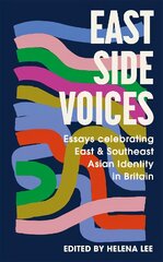 East Side Voices: Essays celebrating East and Southeast Asian identity in Britain цена и информация | Поэзия | pigu.lt