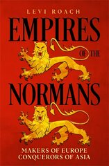 Empires of the Normans: Makers of Europe, Conquerors of Asia kaina ir informacija | Istorinės knygos | pigu.lt