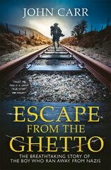 Escape From the Ghetto: The Breathtaking Story of the Jewish Boy Who Ran Away from the Nazis kaina ir informacija | Socialinių mokslų knygos | pigu.lt