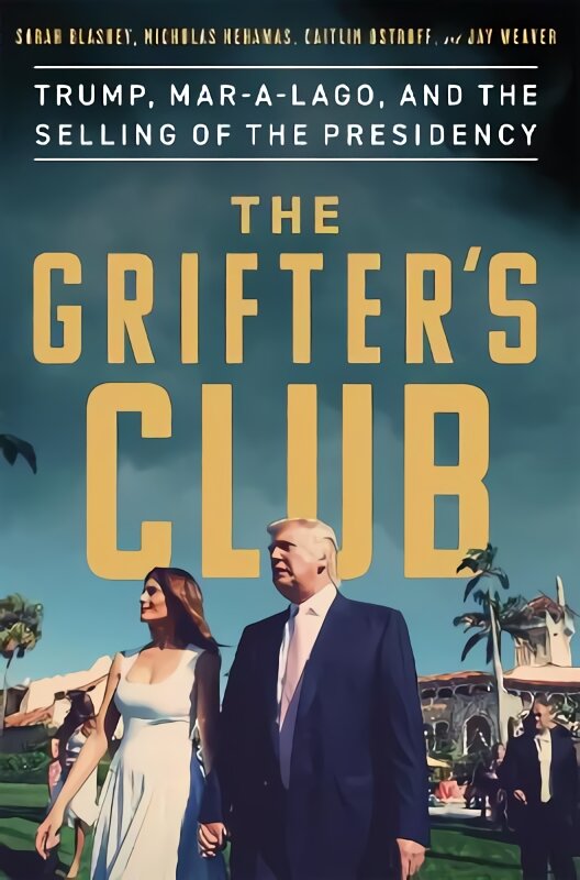 Grifter's Club: Trump, Mar-a-Lago, and the Selling of the Presidency Unabridged edition kaina ir informacija | Socialinių mokslų knygos | pigu.lt