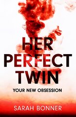 Her Perfect Twin: Skilfully plotted, full of twists and turns, this is THE must-read can't-look-away thriller of 2022 цена и информация | Фантастика, фэнтези | pigu.lt