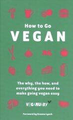 How To Go Vegan: The why, the how, and everything you need to make going vegan easy kaina ir informacija | Saviugdos knygos | pigu.lt