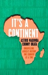 It's a Continent: Unravelling Africa's history one country at a time ''We need this book.   SIMON REEVE цена и информация | Исторические книги | pigu.lt