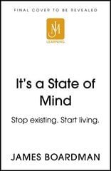 It's a State of Mind: Stop existing. Start living. kaina ir informacija | Saviugdos knygos | pigu.lt