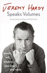 Jeremy Hardy Speaks Volumes: words, wit, wisdom, one-liners and rants цена и информация | Фантастика, фэнтези | pigu.lt