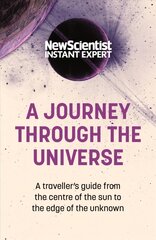 Journey Through The Universe: A traveler's guide from the centre of the sun to the edge of the unknown kaina ir informacija | Ekonomikos knygos | pigu.lt