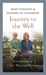 Journey to the Well: Connecting to Celtic Ways and Wisdom цена и информация | Духовная литература | pigu.lt