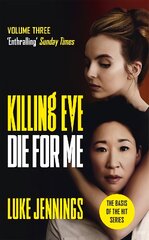 Killing Eve: Die For Me: The basis for the BAFTA-winning Killing Eve TV series kaina ir informacija | Fantastinės, mistinės knygos | pigu.lt