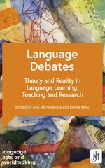 Language Debates: Theory and Reality in Language Learning, Teaching and Research цена и информация | Пособия по изучению иностранных языков | pigu.lt