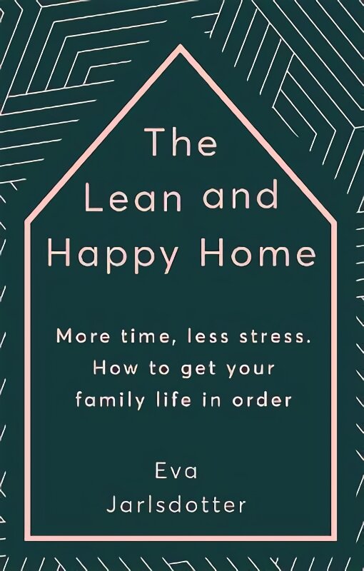 Lean and Happy Home: More time, less stress. How to get your family life in order kaina ir informacija | Knygos apie sveiką gyvenseną ir mitybą | pigu.lt