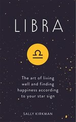 Libra: The Art of Living Well and Finding Happiness According to Your Star Sign kaina ir informacija | Saviugdos knygos | pigu.lt