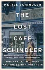 Lost Cafe Schindler: One family, two wars and the search for truth kaina ir informacija | Biografijos, autobiografijos, memuarai | pigu.lt