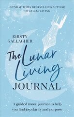 Lunar Living Journal: A guided moon journal to help you find joy, clarity and purpose цена и информация | Самоучители | pigu.lt