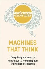 Machines that Think: Everything you need to know about the coming age of artificial intelligence kaina ir informacija | Ekonomikos knygos | pigu.lt