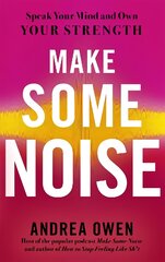 Make Some Noise: Speak Your Mind and Own Your Strength kaina ir informacija | Socialinių mokslų knygos | pigu.lt