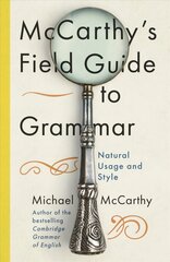 McCarthy's Field Guide to Grammar: Natural English Usage and Style kaina ir informacija | Užsienio kalbos mokomoji medžiaga | pigu.lt