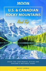 Moon U.S. & Canadian Rocky Mountains Road Trip (First Edition): Drive the Continental Divide and Explore 9 National Parks kaina ir informacija | Kelionių vadovai, aprašymai | pigu.lt