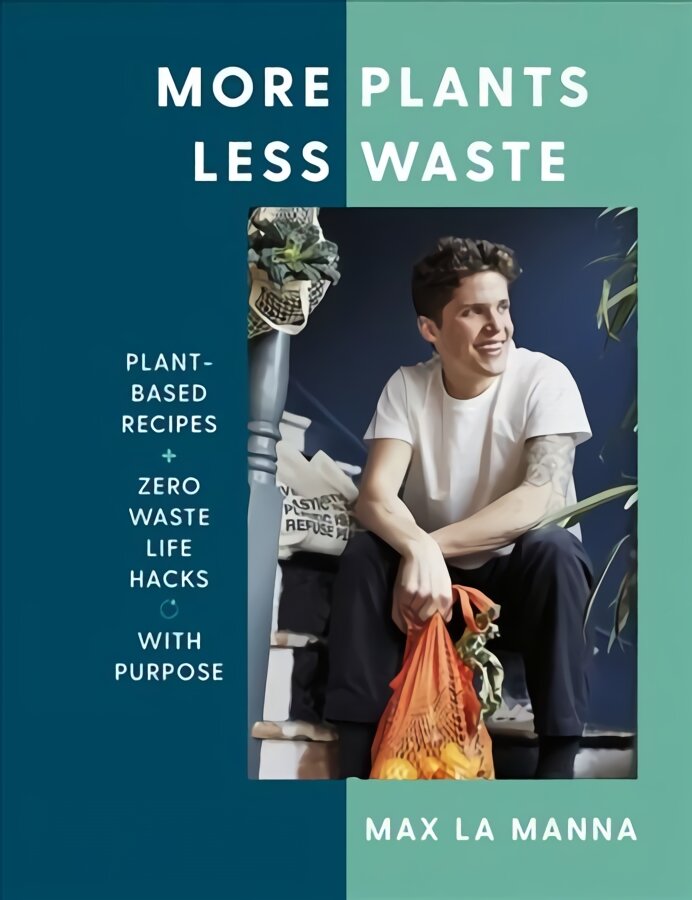 More Plants Less Waste: Plant-based Recipes plus Zero Waste Life Hacks with Purpose цена и информация | Receptų knygos | pigu.lt