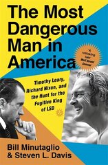 Most Dangerous Man in America: Timothy Leary, Richard Nixon and the Hunt for the Fugitive King of LSD цена и информация | Биографии, автобиогафии, мемуары | pigu.lt