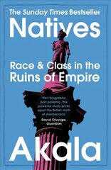 Natives: Race and Class in the Ruins of Empire - The Sunday Times Bestseller kaina ir informacija | Socialinių mokslų knygos | pigu.lt