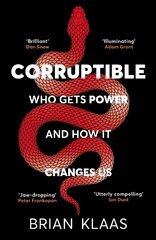 Corruptible: Who Gets Power and How it Changes Us цена и информация | Книги по экономике | pigu.lt