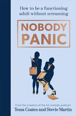Nobody Panic: How to be a functioning adult without screaming kaina ir informacija | Saviugdos knygos | pigu.lt