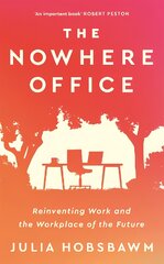 Nowhere Office: Reinventing Work and the Workplace of the Future kaina ir informacija | Ekonomikos knygos | pigu.lt