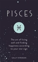 Pisces: The Art of Living Well and Finding Happiness According to Your Star Sign цена и информация | Самоучители | pigu.lt