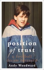 Position of Trust: As seen on BBC's FLOODLIGHTS цена и информация | Биографии, автобиографии, мемуары | pigu.lt
