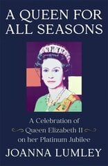 Queen for All Seasons: A Celebration of Queen Elizabeth II цена и информация | Биографии, автобиогафии, мемуары | pigu.lt