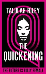 Quickening: a brilliant, subversive and unexpected dystopia for fans of Vox and The Handmaid's Tale kaina ir informacija | Fantastinės, mistinės knygos | pigu.lt