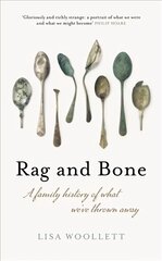 Rag and Bone: A Family History of What We've Thrown Away цена и информация | Биографии, автобиогафии, мемуары | pigu.lt