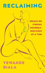 Reclaiming: Essays on finding yourself one piece at a time 'Yewande offers piercing honesty... a must-read book for anyone who has been on social media.'- The Skinny цена и информация | Книги по социальным наукам | pigu.lt