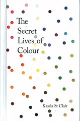 Secret Lives of Colour: RADIO 4's BOOK OF THE WEEK Illustrated edition цена и информация | Исторические книги | pigu.lt