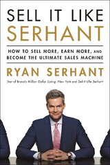 Sell It Like Serhant: How to Sell More, Earn More, and Become the Ultimate Sales Machine цена и информация | Книги по экономике | pigu.lt